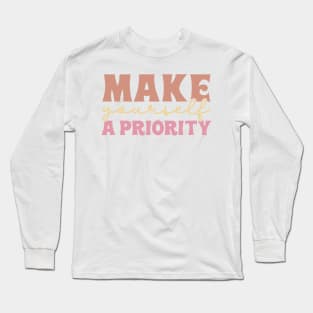 Make Yourself A Priority Long Sleeve T-Shirt